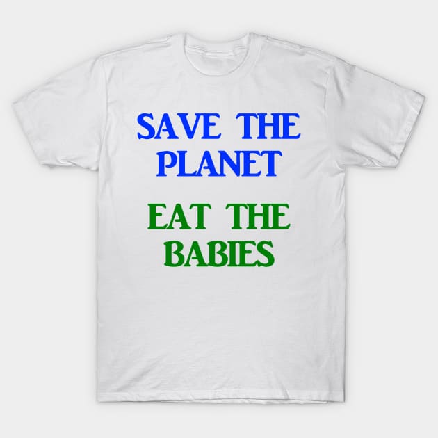 Save The Planet Eat The Children AOC Climate Change Town Hall T-Shirt by ThreadChef